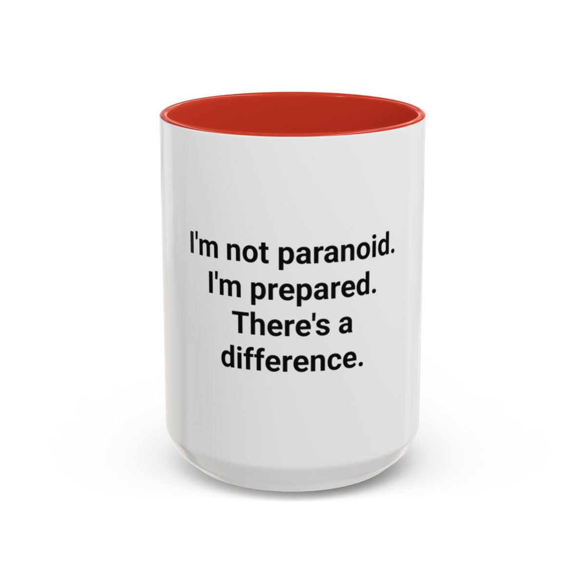 I'm Not Paranoid I'm Prepared - Accent Mug for the Over-Preparer