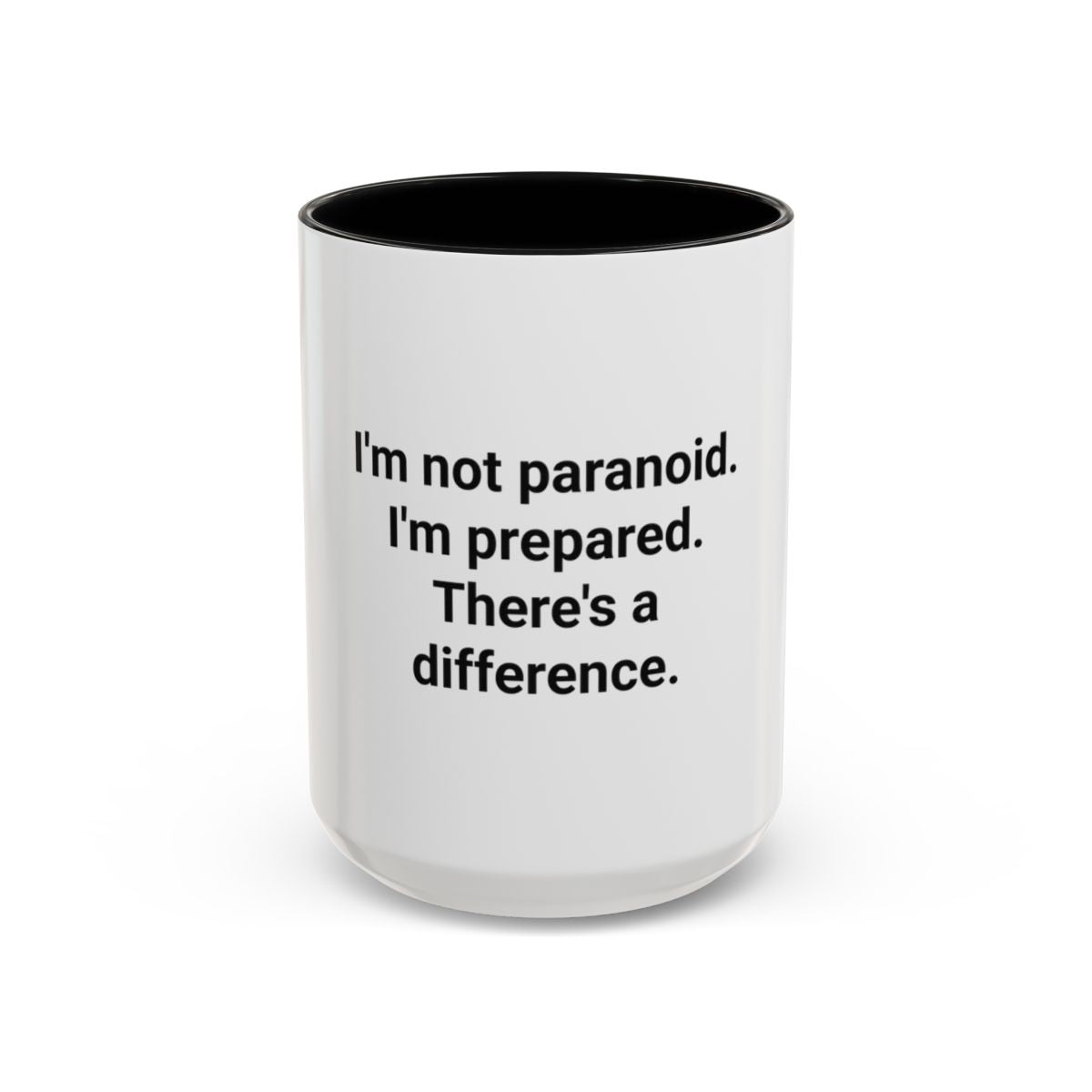 I'm Not Paranoid I'm Prepared - Accent Mug for the Over-Preparer