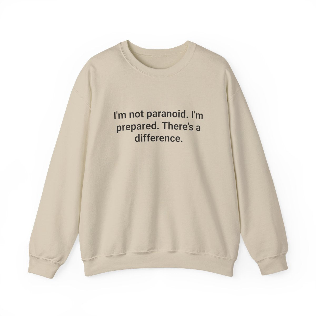 I'm Not Paranoid I'm Prepared - Sweatshirt for Preparedness Fans