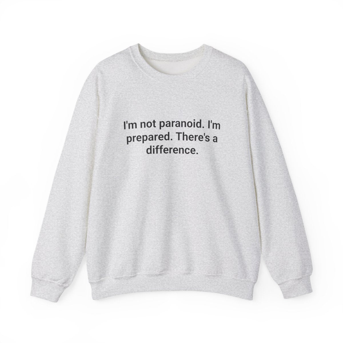 I'm Not Paranoid I'm Prepared - Sweatshirt for Preparedness Fans