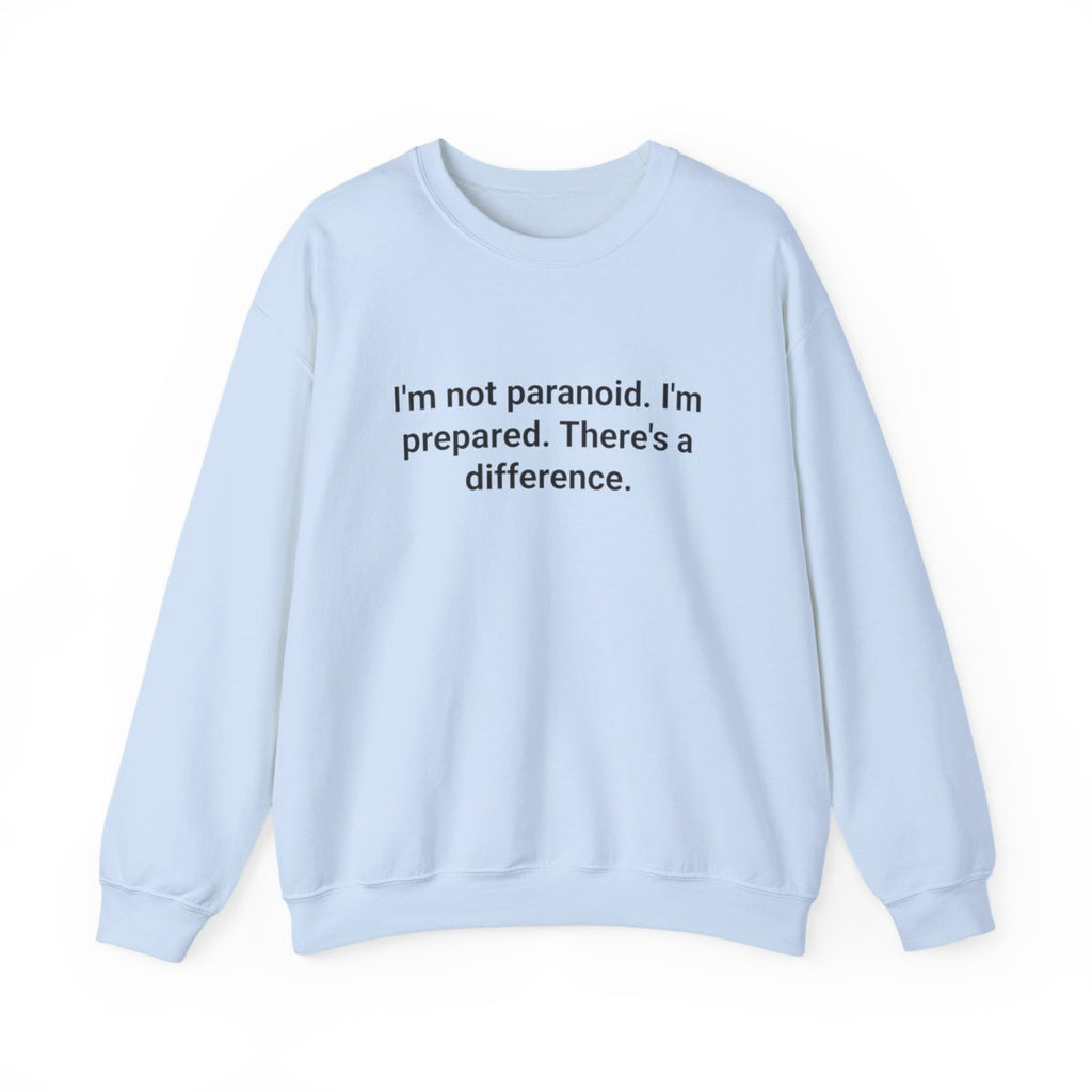 I'm Not Paranoid I'm Prepared - Sweatshirt for Preparedness Fans