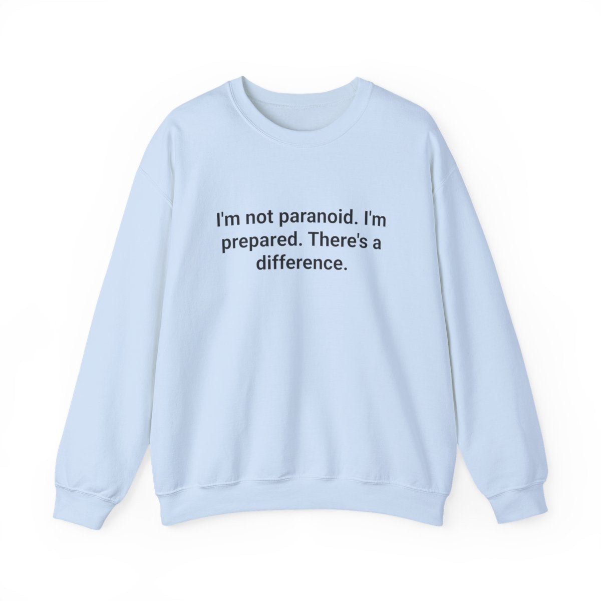 I'm Not Paranoid I'm Prepared - Sweatshirt for Preparedness Fans