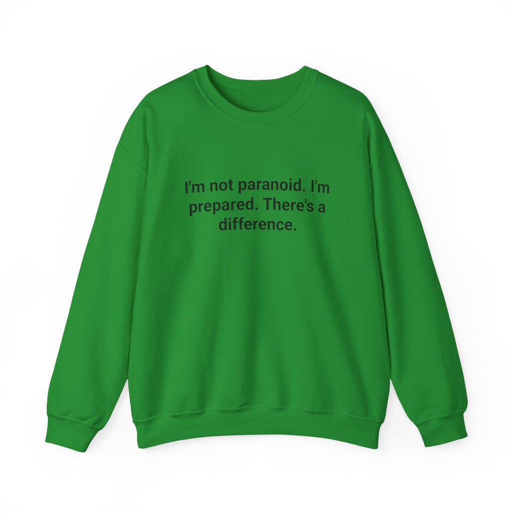 I'm Not Paranoid I'm Prepared - Sweatshirt for Preparedness Fans