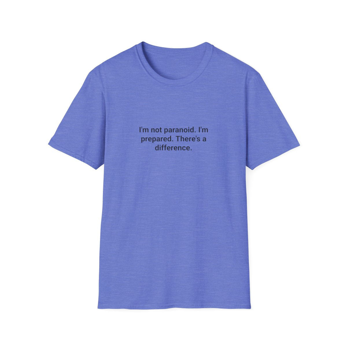 I'm Not Paranoid I'm Prepared - T-Shirt for Overprepared People