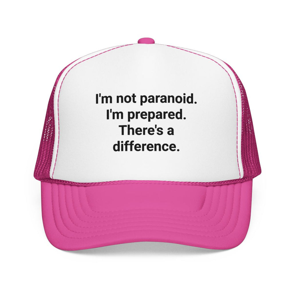 I'm Not Paranoid, I'm Prepared - Trucker Hat for Preppers