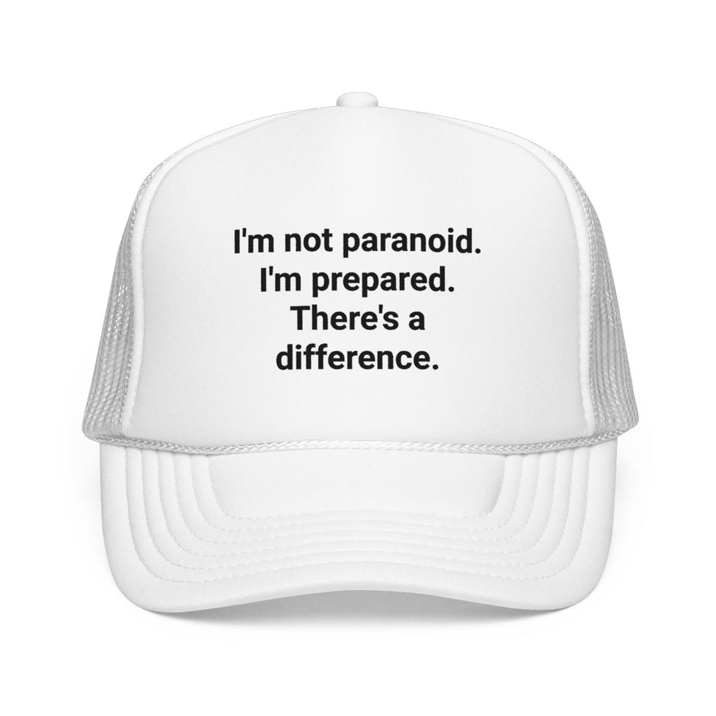I'm Not Paranoid, I'm Prepared - Trucker Hat for Preppers