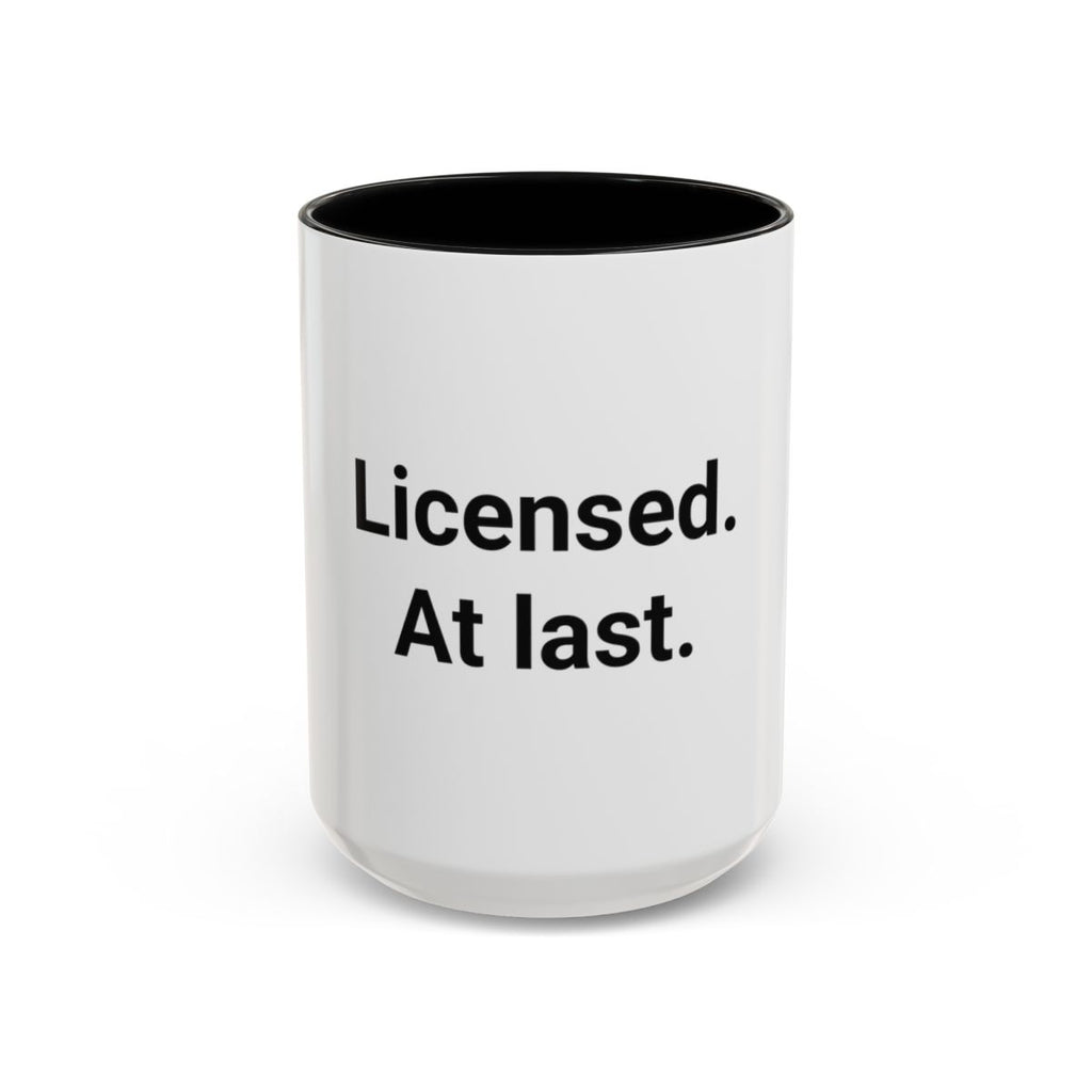 Licensed. At last. - Accent Mug for New Adult Drivers