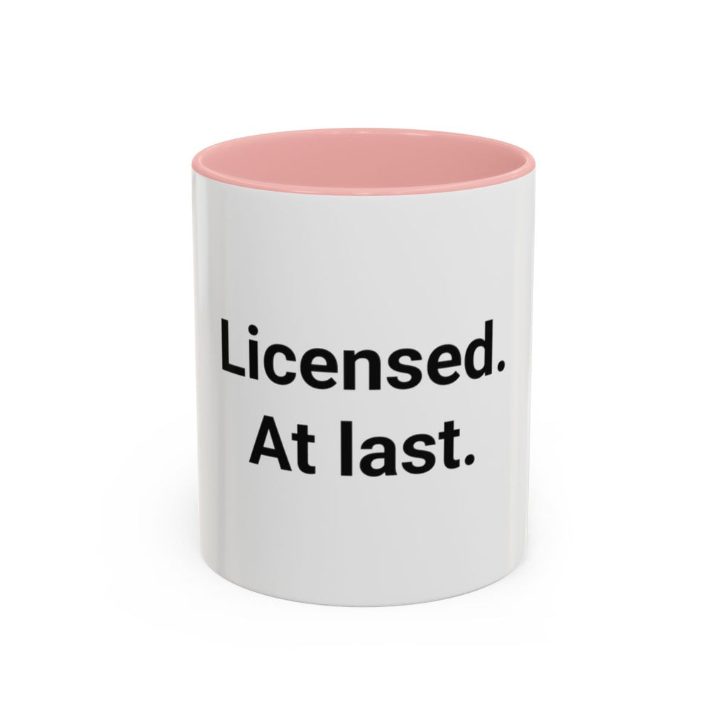 Licensed. At last. - Accent Mug for New Adult Drivers