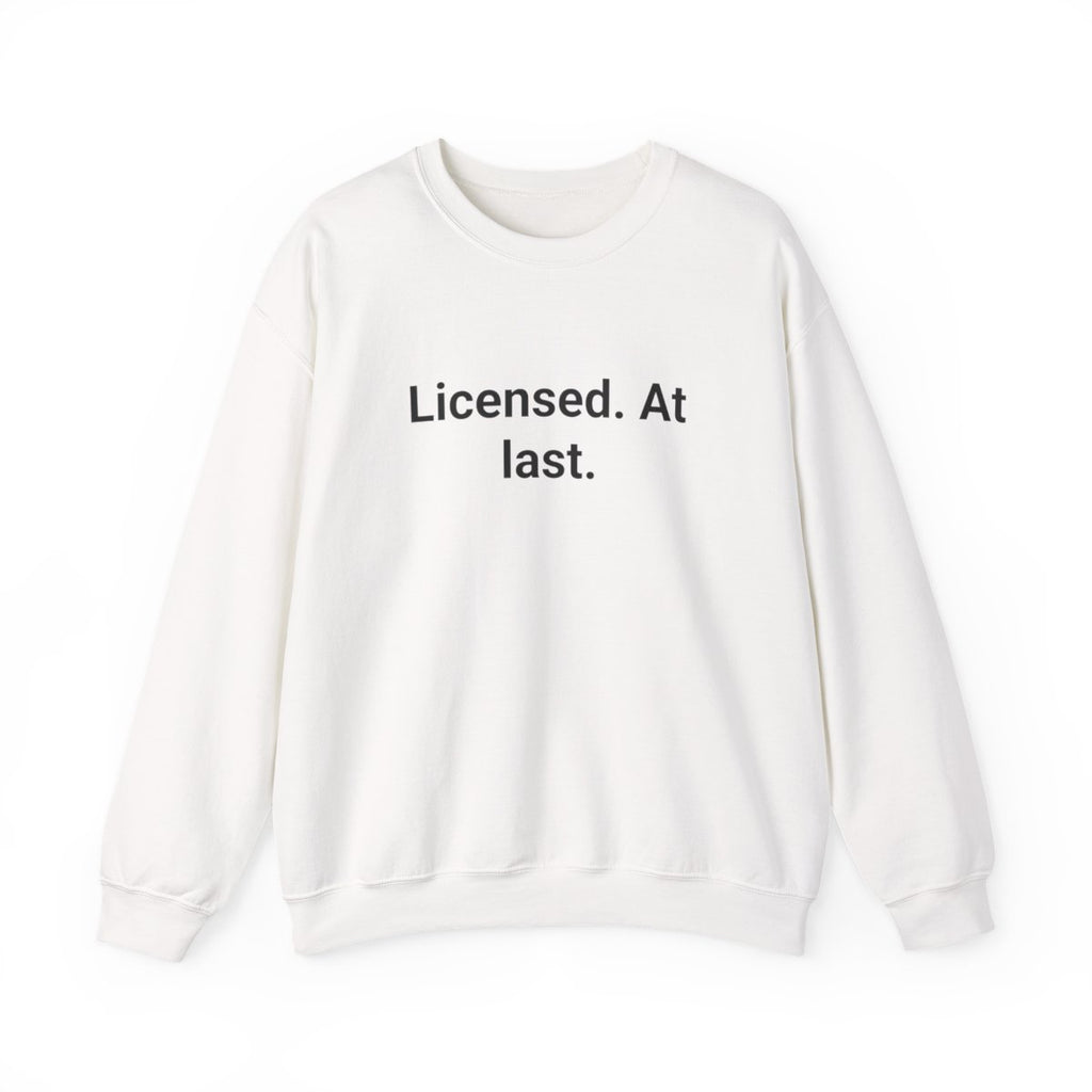 Licensed. At last. - Sweatshirt for First-Time Adult Drivers