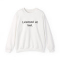 Licensed. At last. - Sweatshirt for First-Time Adult Drivers