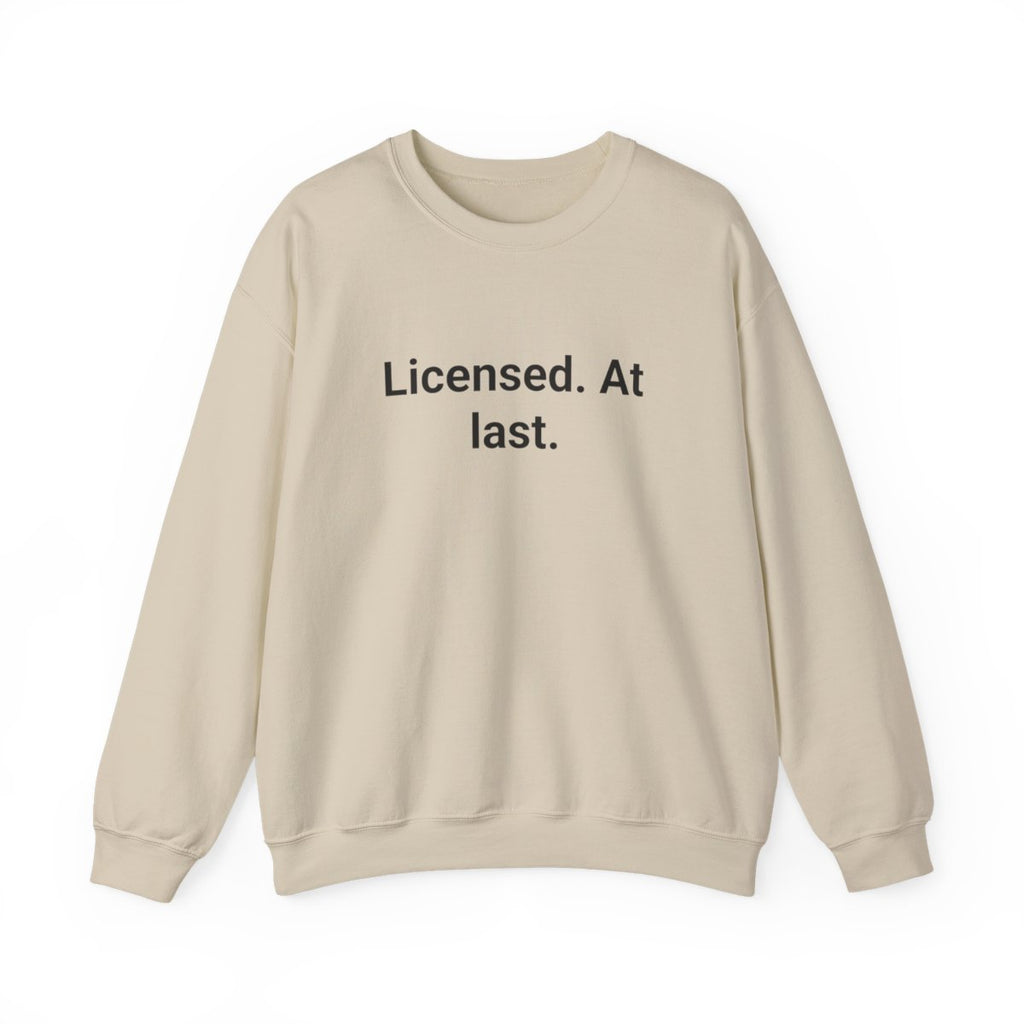 Licensed. At last. - Sweatshirt for First-Time Adult Drivers