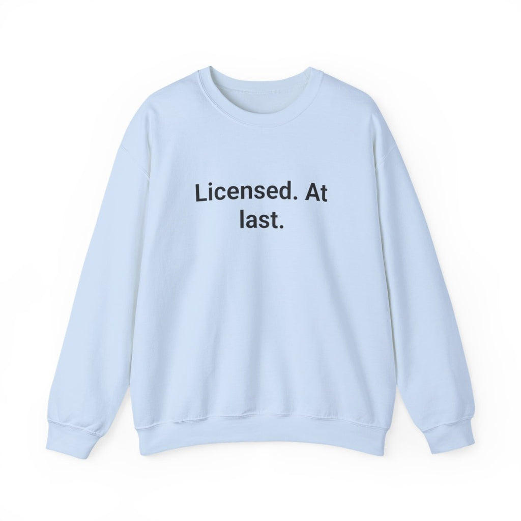 Licensed. At last. - Sweatshirt for First-Time Adult Drivers