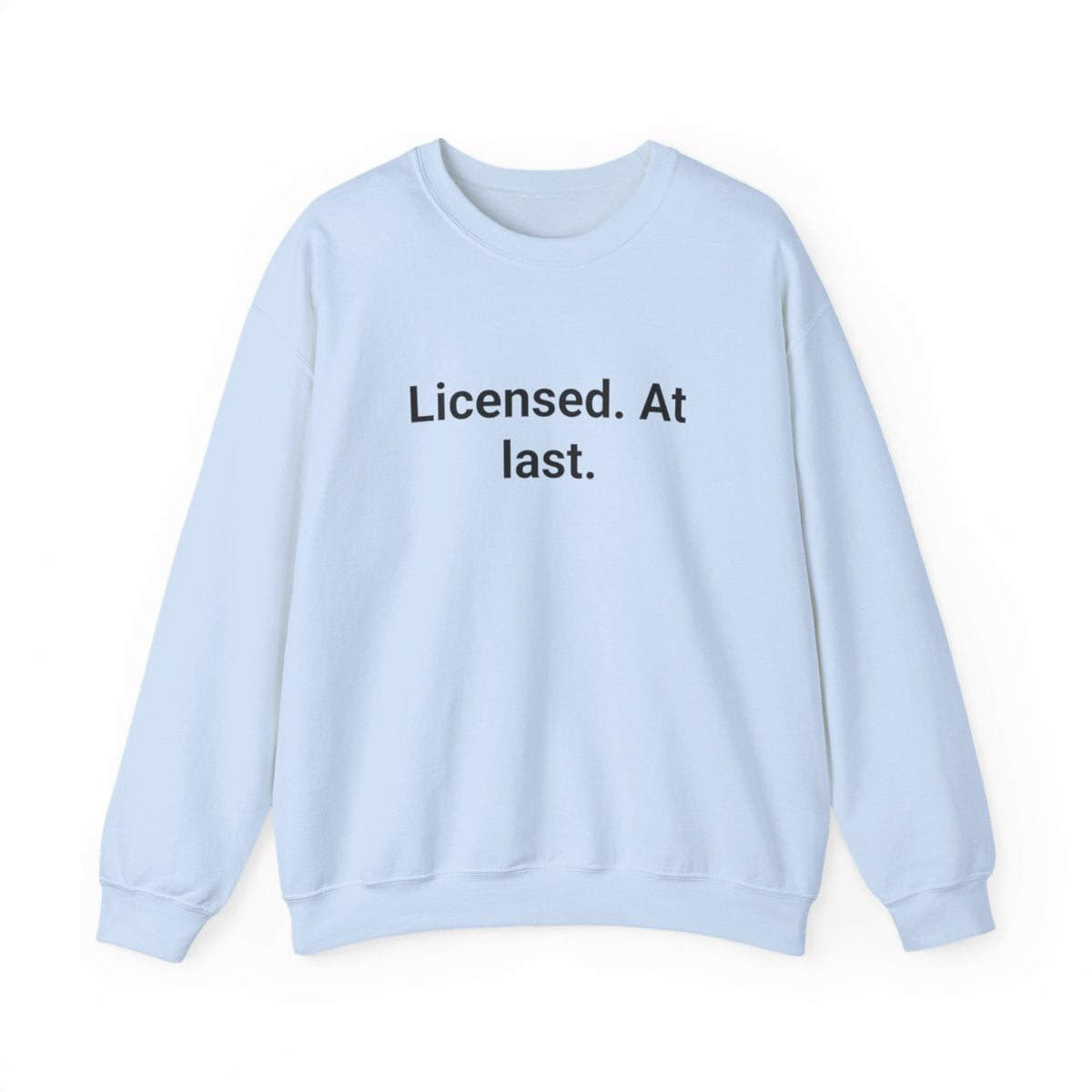 Licensed. At last. - Sweatshirt for First-Time Adult Drivers