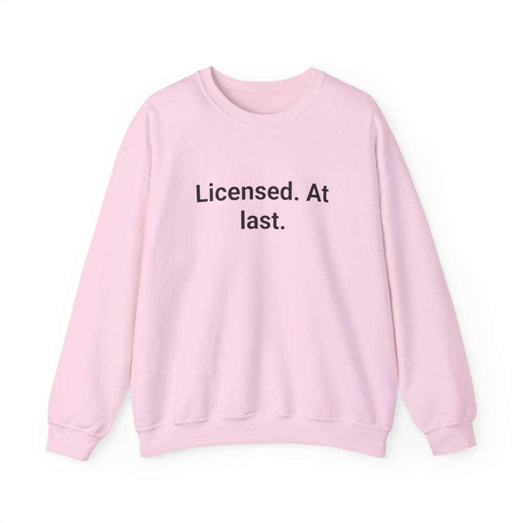 Licensed. At last. - Sweatshirt for First-Time Adult Drivers