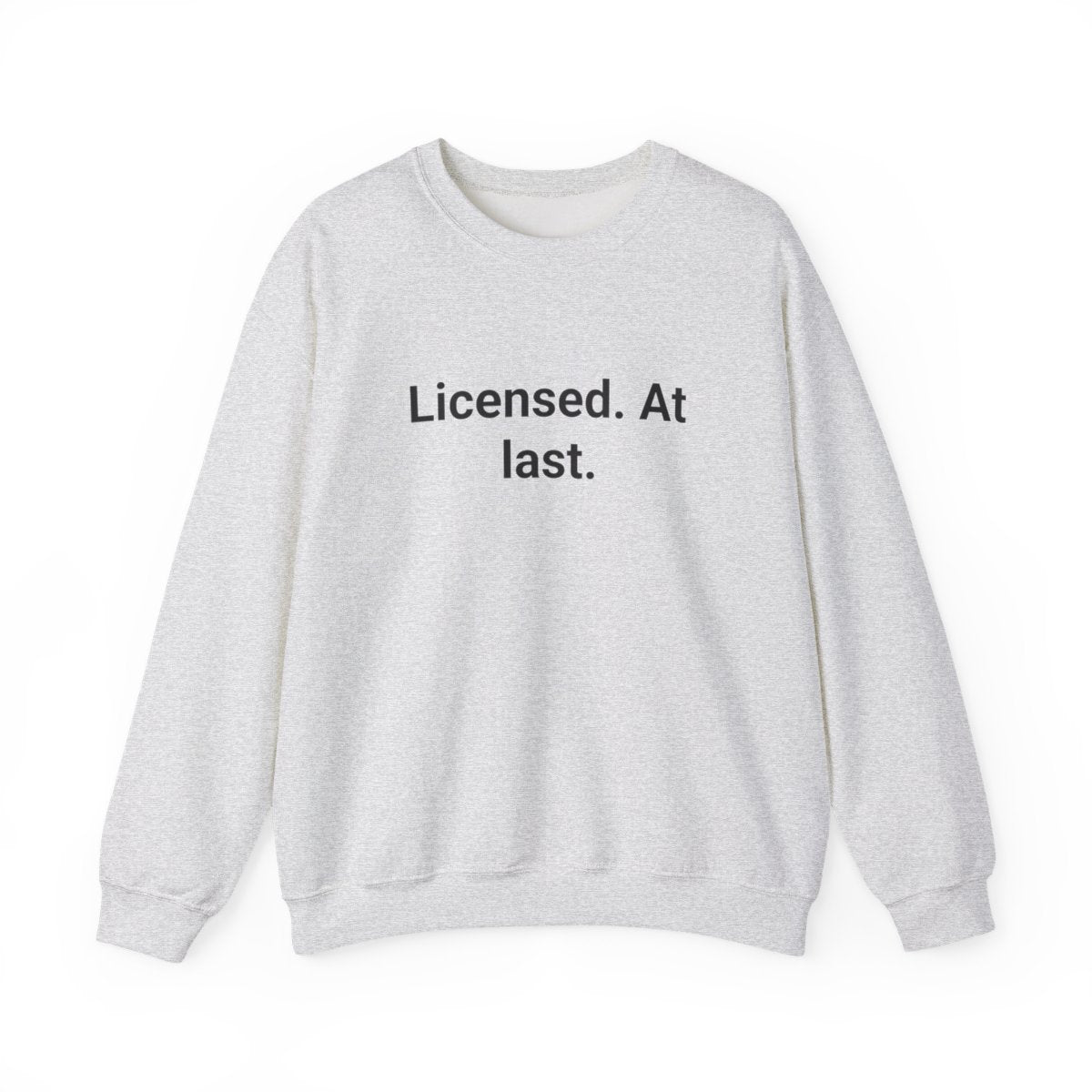 Licensed. At last. - Sweatshirt for First-Time Adult Drivers