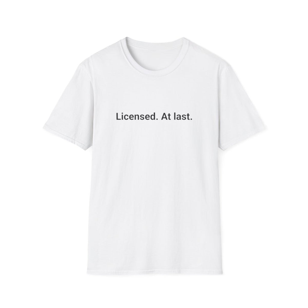 Licensed. At Last. - T-Shirt for First-Time Adult Drivers