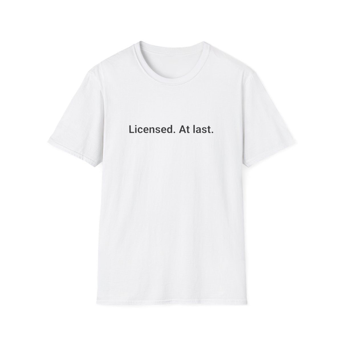 Licensed. At Last. - T-Shirt for First-Time Adult Drivers