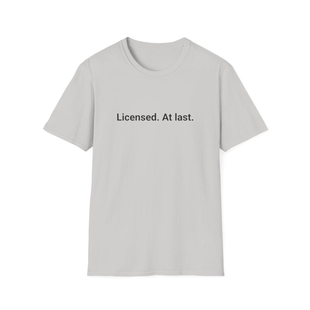 Licensed. At Last. - T-Shirt for First-Time Adult Drivers