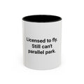 Licensed to Fly Still Can't Parallel Park - Accent Mug for Pilots
