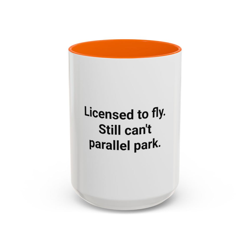 Licensed to Fly Still Can't Parallel Park - Accent Mug for Pilots