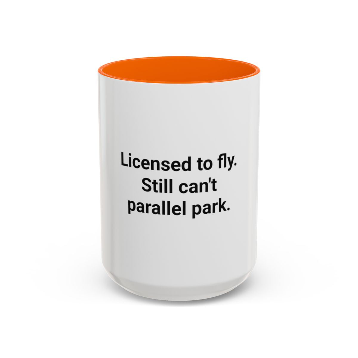 Licensed to Fly Still Can't Parallel Park - Accent Mug for Pilots