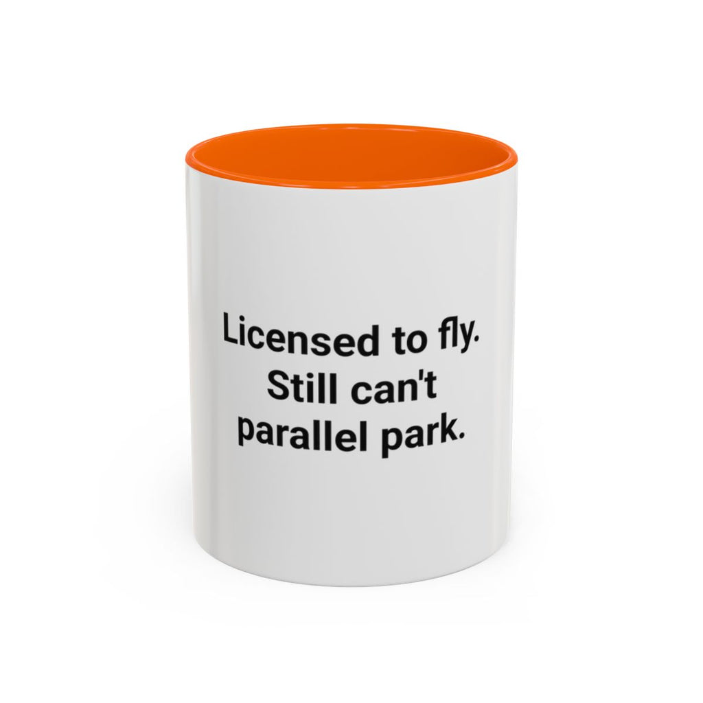 Licensed to Fly Still Can't Parallel Park - Accent Mug for Pilots