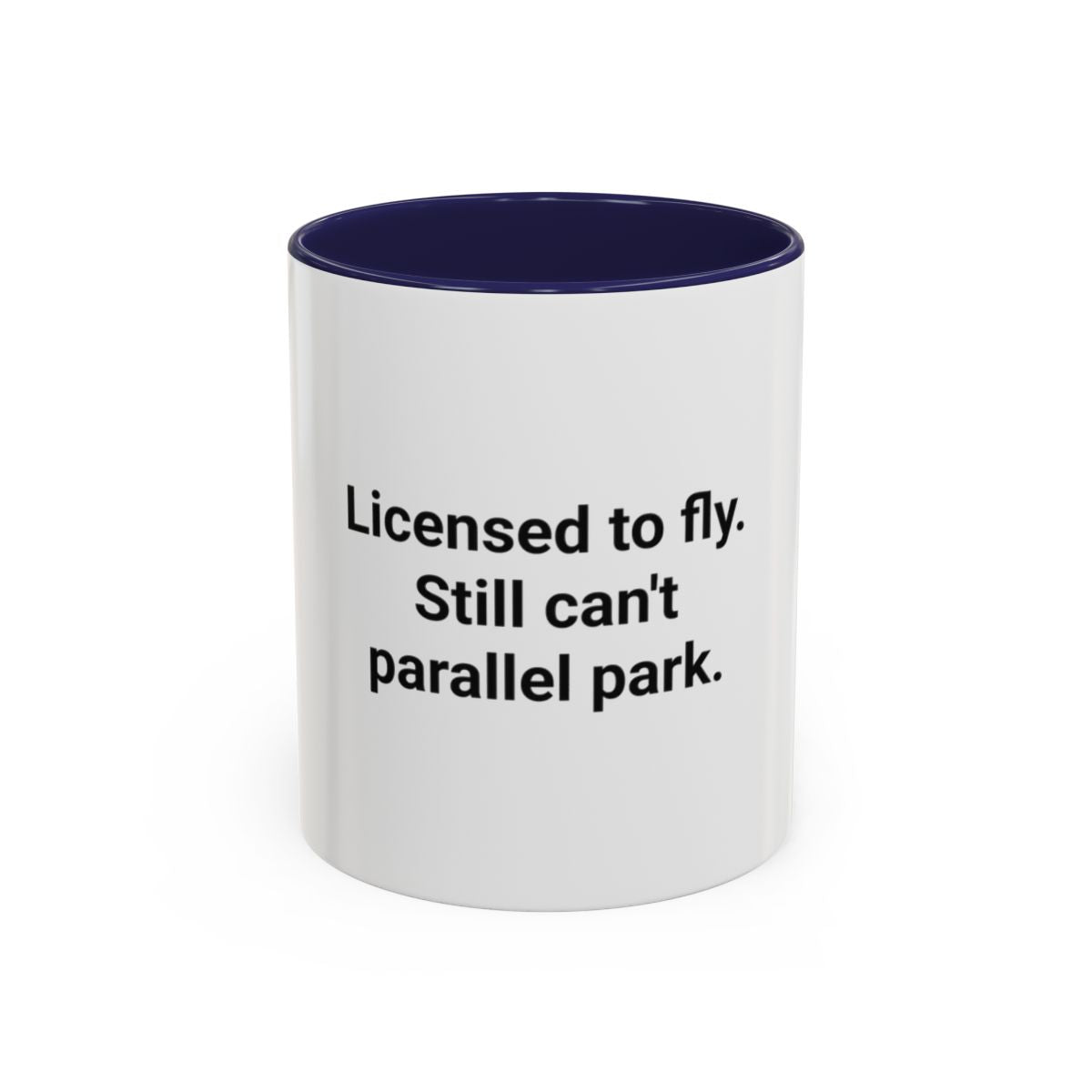 Licensed to Fly Still Can't Parallel Park - Accent Mug for Pilots