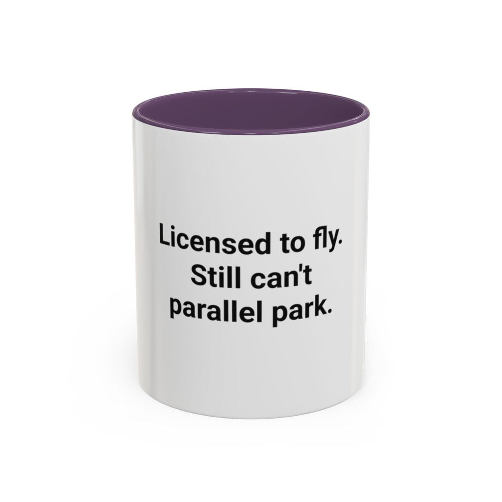 Licensed to Fly Still Can't Parallel Park - Accent Mug for Pilots