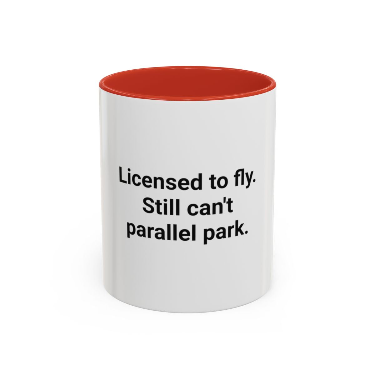 Licensed to Fly Still Can't Parallel Park - Accent Mug for Pilots