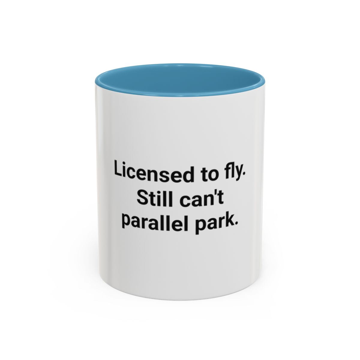Licensed to Fly Still Can't Parallel Park - Accent Mug for Pilots