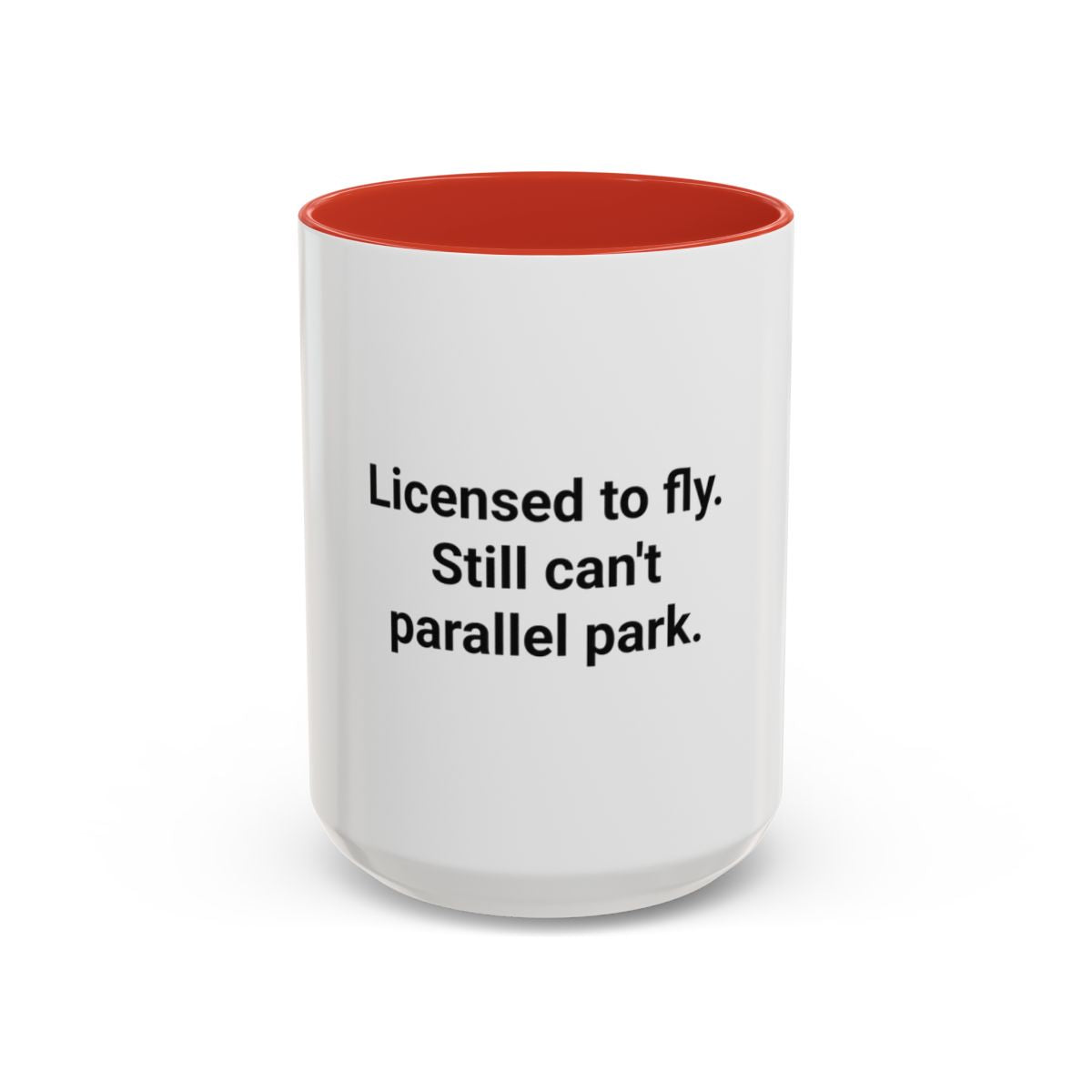 Licensed to Fly Still Can't Parallel Park - Accent Mug for Pilots