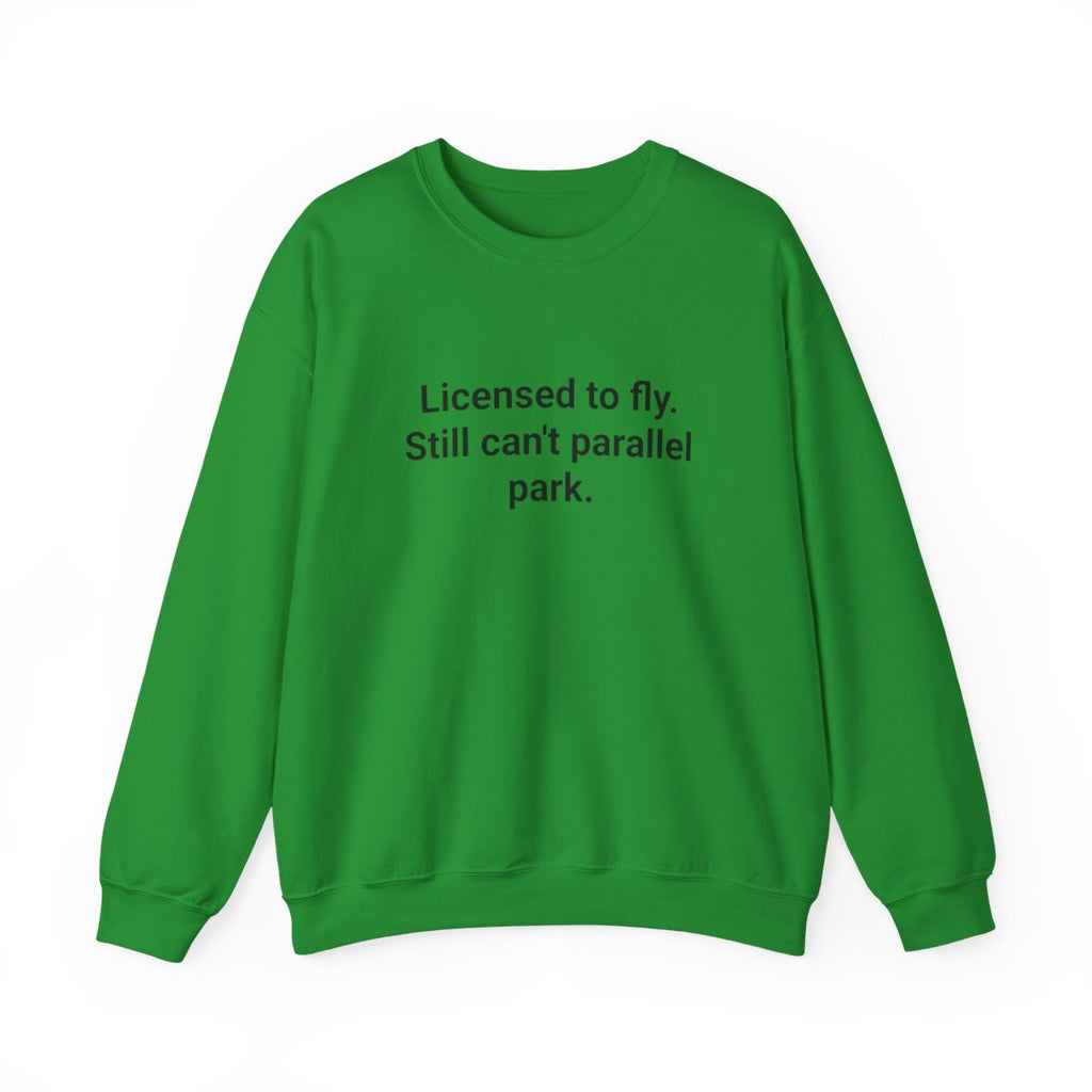 Licensed to Fly Still Can't Parallel Park - Sweatshirt for New Pilots