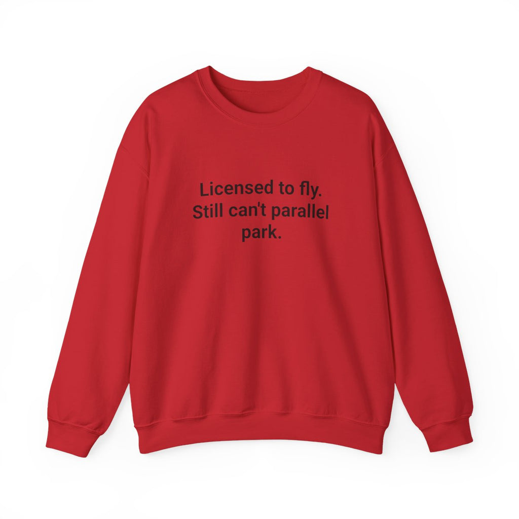 Licensed to Fly Still Can't Parallel Park - Sweatshirt for New Pilots