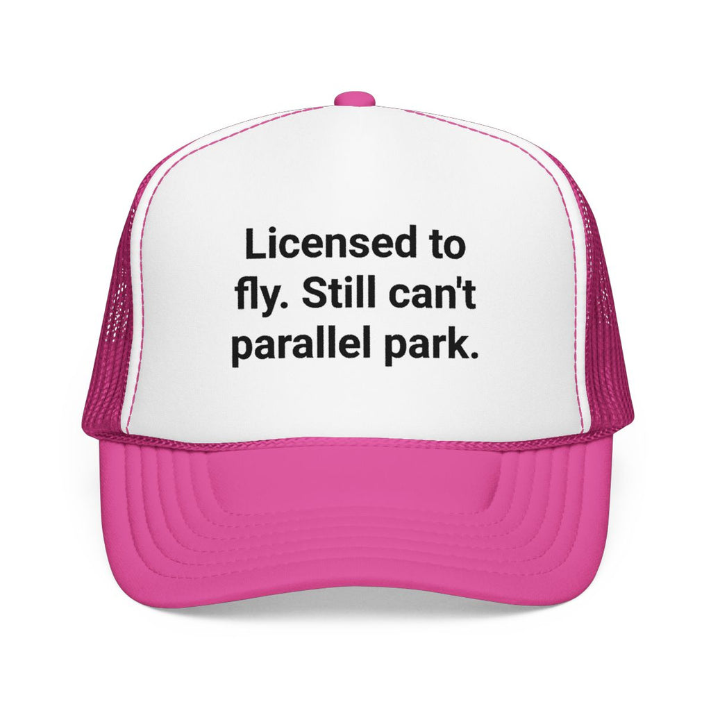 Licensed to Fly. Still Can't Parallel Park. - Trucker Hat for New Pilots