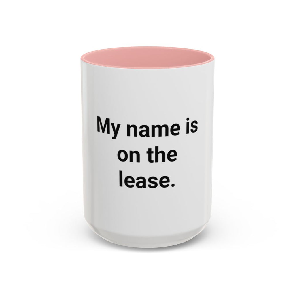 My Name Is on the Lease - Accent Mug for First Apartment