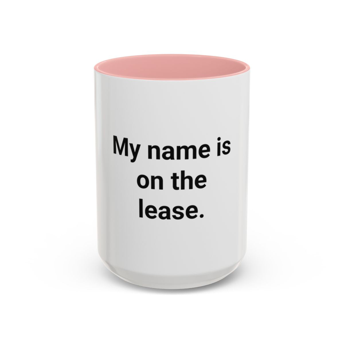 My Name Is on the Lease - Accent Mug for First Apartment
