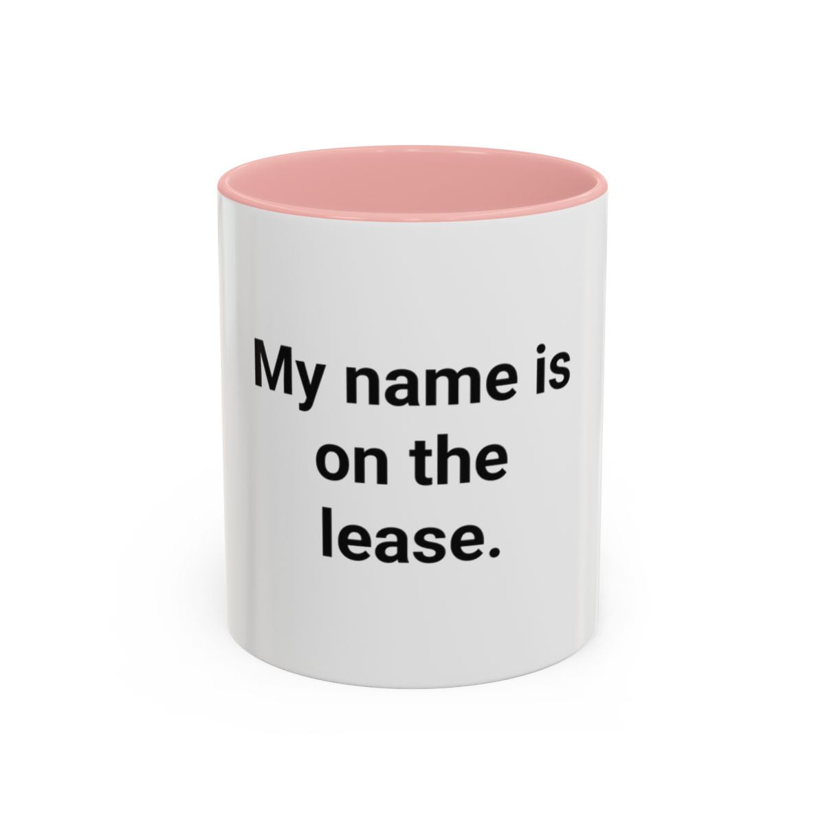 My Name Is on the Lease - Accent Mug for First Apartment