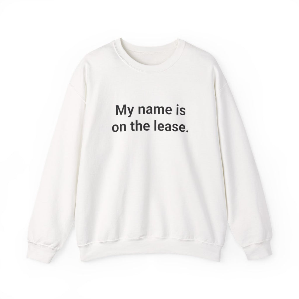 My Name Is on the Lease - Sweatshirt for First Apartment Gift