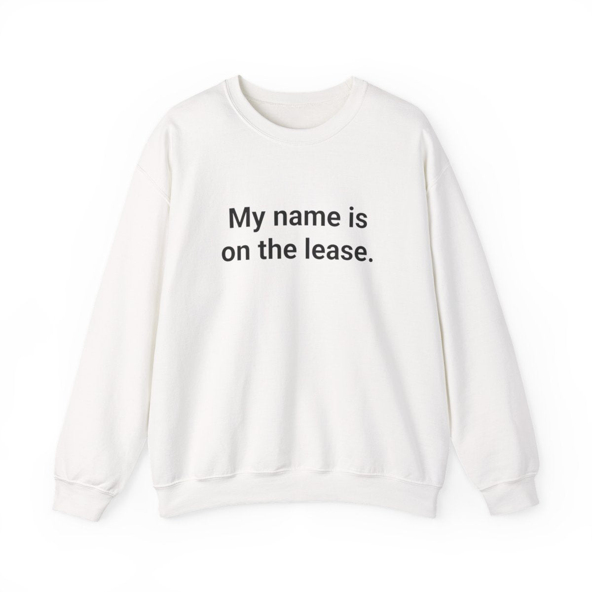 My Name Is on the Lease - Sweatshirt for First Apartment Gift