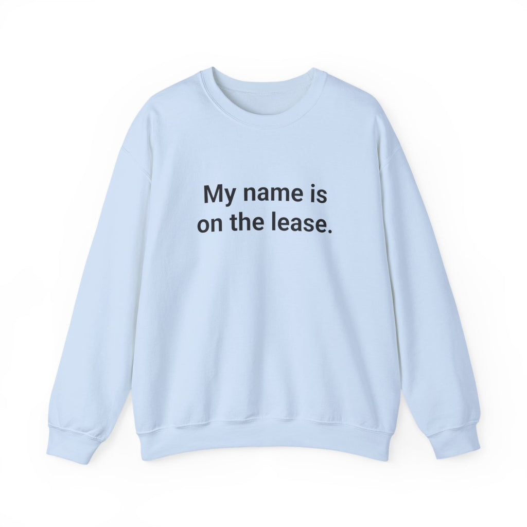 My Name Is on the Lease - Sweatshirt for First Apartment Gift