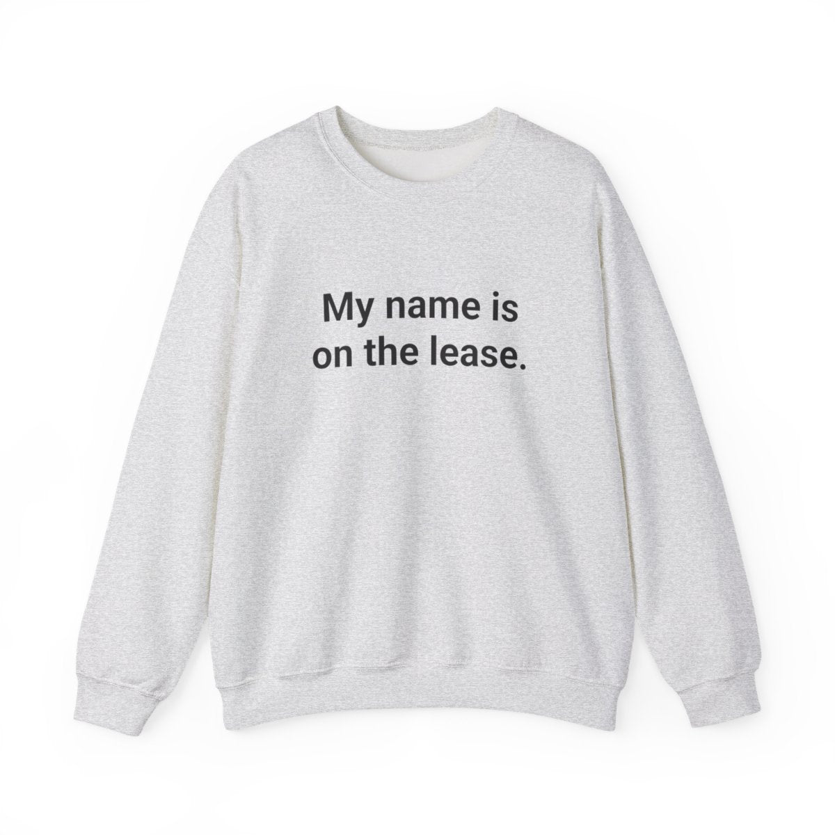 My Name Is on the Lease - Sweatshirt for First Apartment Gift