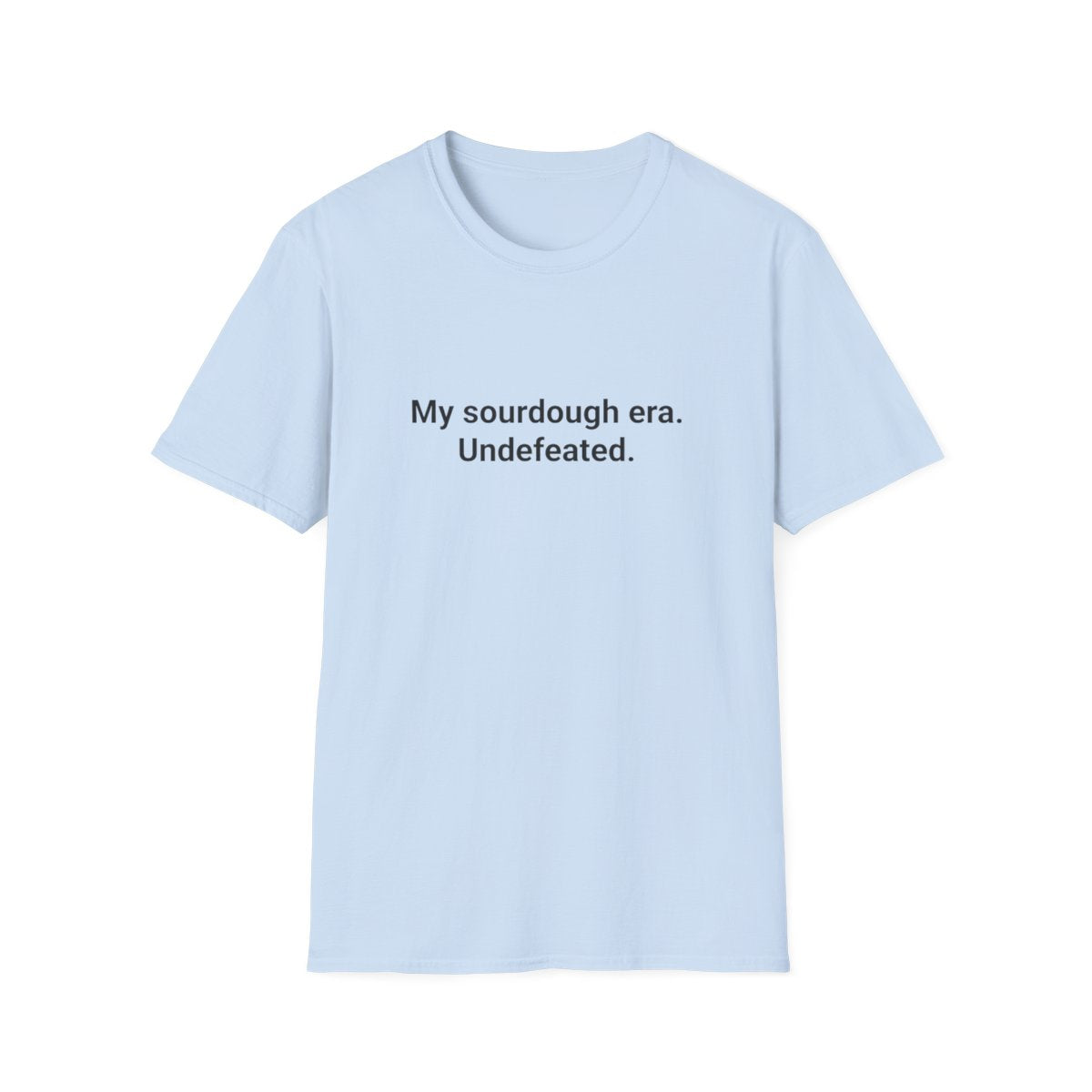 My Sourdough Era. Undefeated. - T-Shirt for Sourdough Lovers