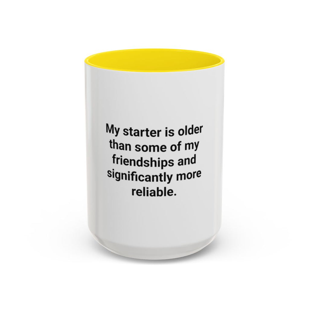 My Starter Is Older Than Some Friendships - Sourdough Mug