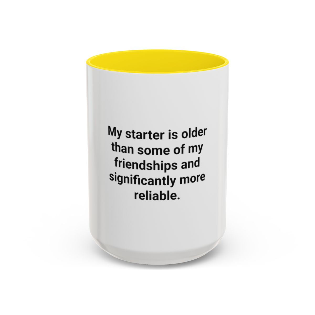 My Starter Is Older Than Some Friendships - Sourdough Mug