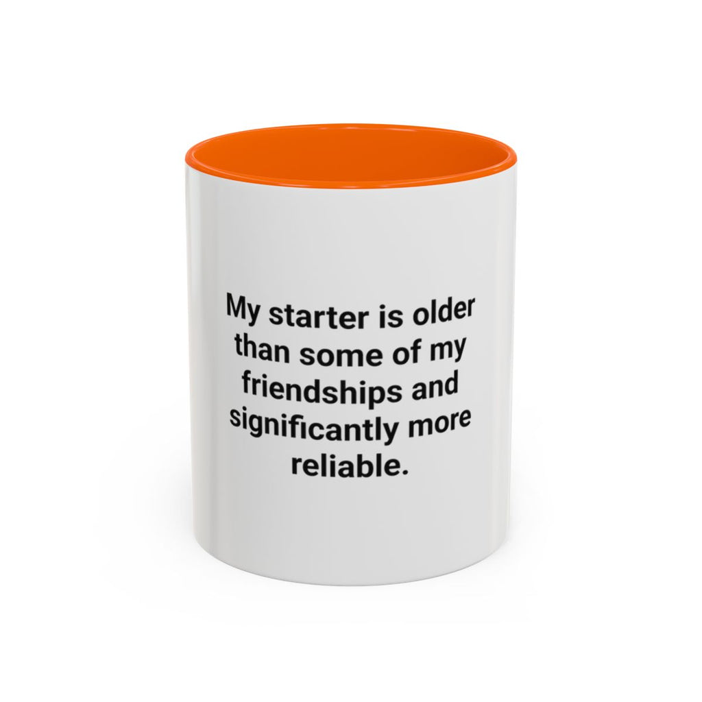 My Starter Is Older Than Some Friendships - Sourdough Mug