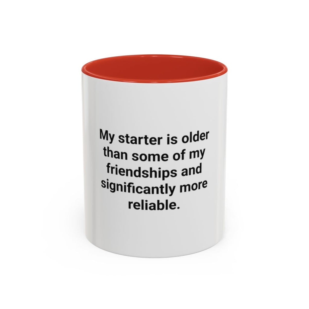 My Starter Is Older Than Some Friendships - Sourdough Mug