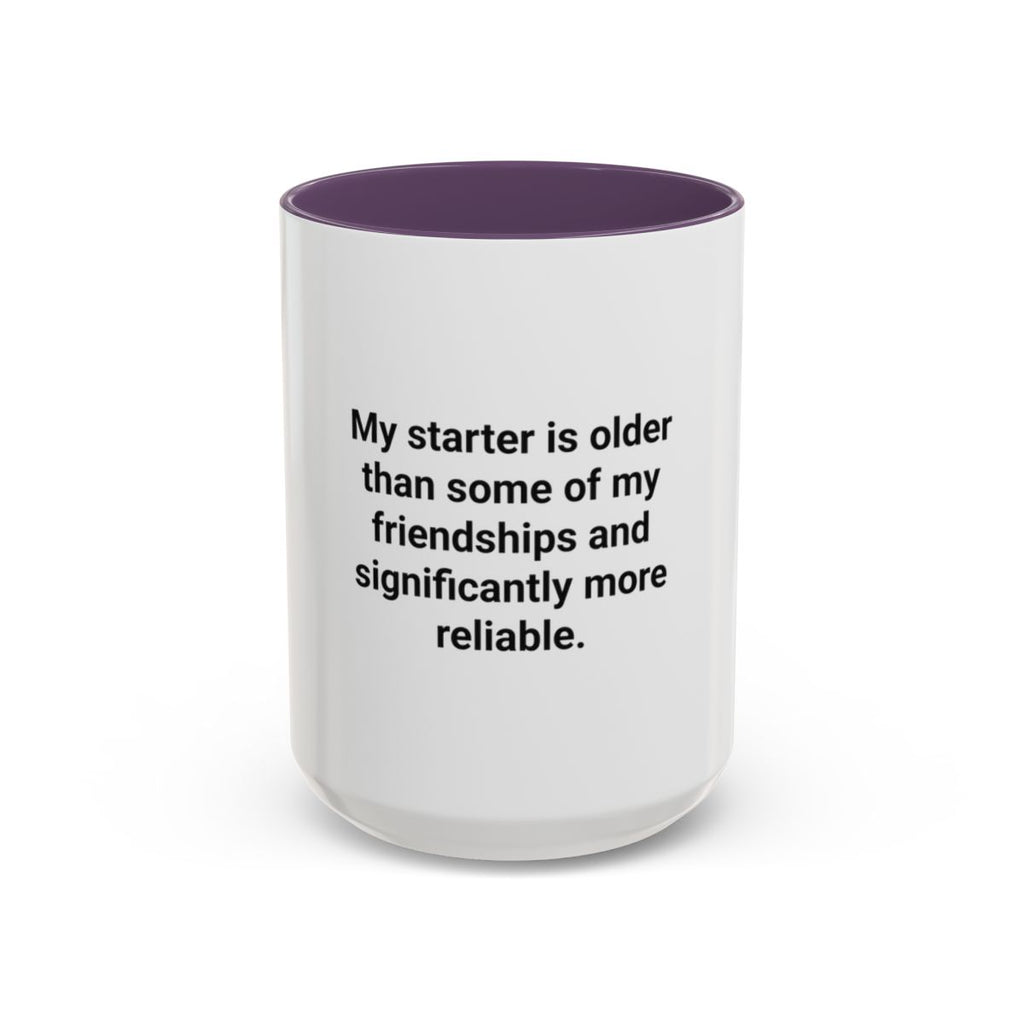 My Starter Is Older Than Some Friendships - Sourdough Mug