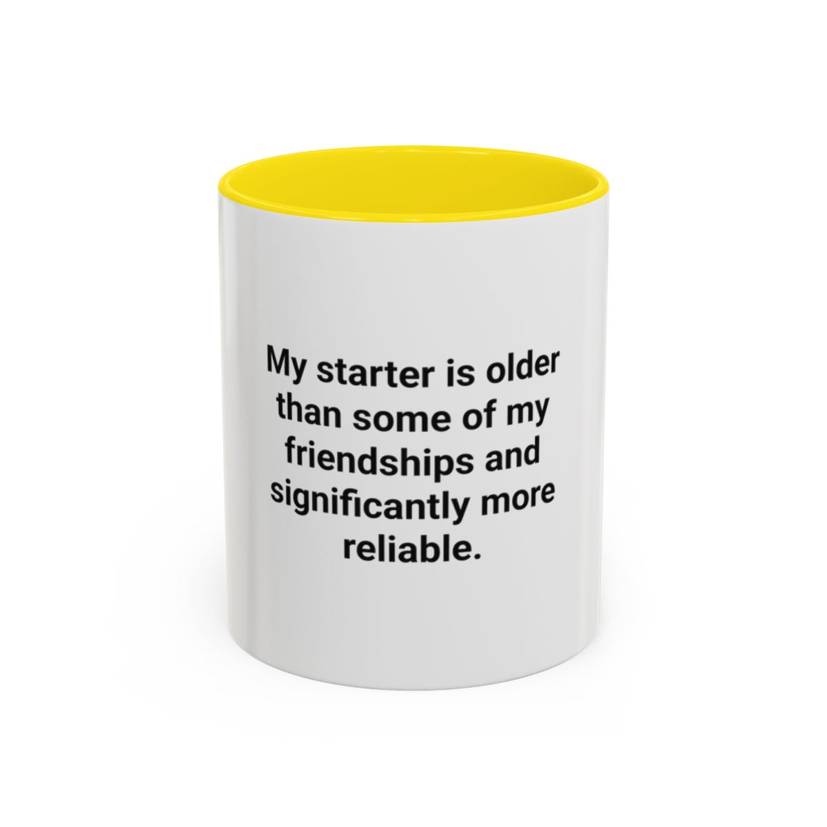 My Starter Is Older Than Some Friendships - Sourdough Mug