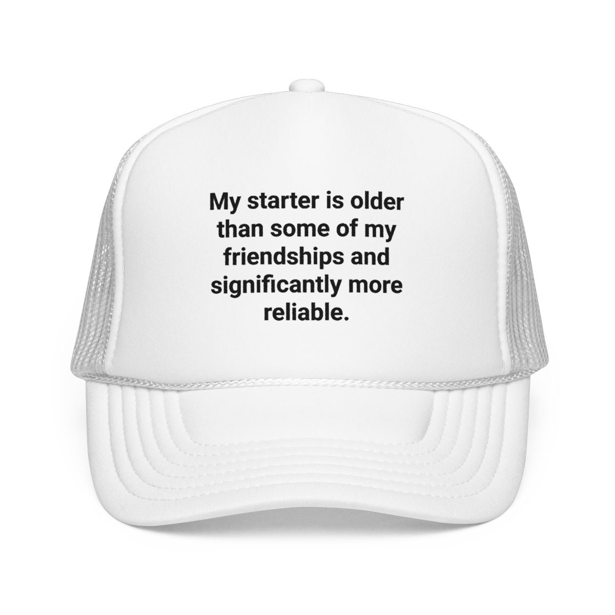 My Starter Is Older Than Some Friendships - Sourdough Trucker Hat