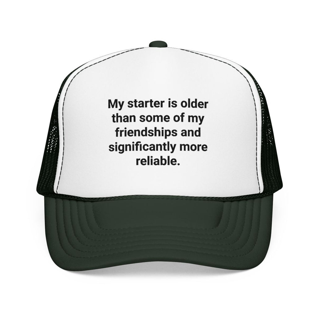 My Starter Is Older Than Some Friendships - Sourdough Trucker Hat